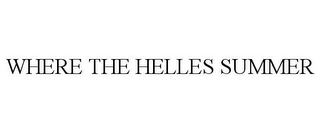 WHERE THE HELLES SUMMER