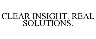 CLEAR INSIGHT. REAL SOLUTIONS.