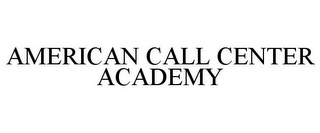 AMERICAN CALL CENTER ACADEMY