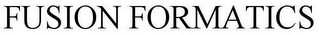 FUSION FORMATICS