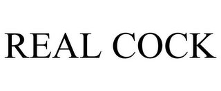 REAL COCK