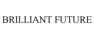 BRILLIANT FUTURE