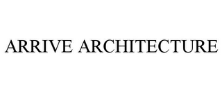 ARRIVE ARCHITECTURE