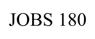 JOBS 180