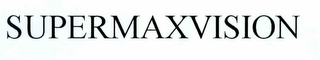 SUPERMAXVISION