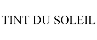 TINT DU SOLEIL