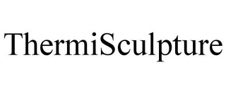 THERMISCULPTURE