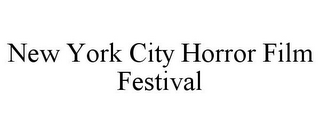 NEW YORK CITY HORROR FILM FESTIVAL
