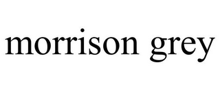 MORRISON GREY