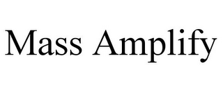 MASS AMPLIFY