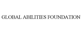 GLOBAL ABILITIES FOUNDATION