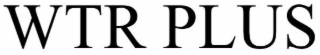 WTR PLUS