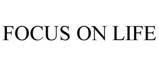 FOCUS ON LIFE