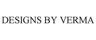 DESIGNS BY VERMA