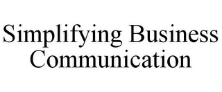SIMPLIFYING BUSINESS COMMUNICATION