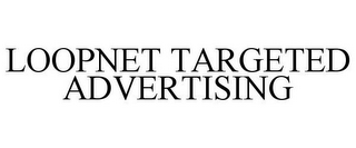 LOOPNET TARGETED ADVERTISING