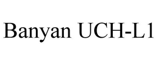 BANYAN UCH-L1