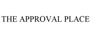 THE APPROVAL PLACE