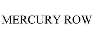 MERCURY ROW
