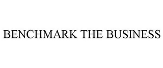 BENCHMARK THE BUSINESS