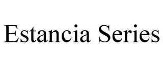 ESTANCIA SERIES