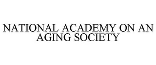 NATIONAL ACADEMY ON AN AGING SOCIETY