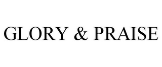 GLORY & PRAISE