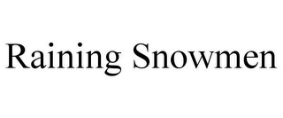 RAINING SNOWMEN