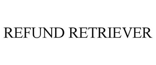 REFUND RETRIEVER