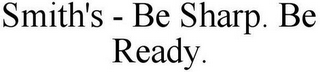 SMITH'S - BE SHARP. BE READY.