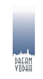DREAM VODKA