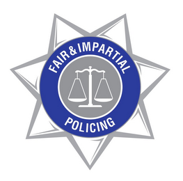 FAIR & IMPARTIAL POLICING
