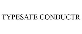 TYPESAFE CONDUCTR