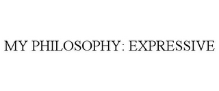 MY PHILOSOPHY: EXPRESSIVE