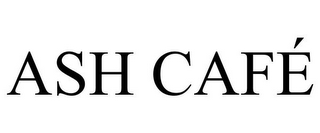 ASH CAFÉ