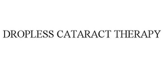 DROPLESS CATARACT THERAPY