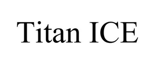 TITAN ICE