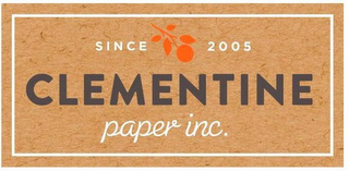 SINCE 2005 CLEMENTINE PAPER INC.