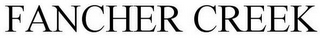 FANCHER CREEK