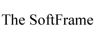 THE SOFTFRAME