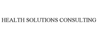 HEALTH SOLUTIONS CONSULTING