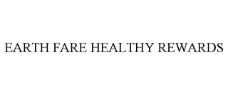 EARTH FARE HEALTHY REWARDS