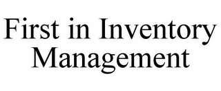 FIRST IN INVENTORY MANAGEMENT