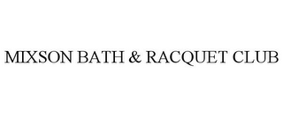 MIXSON BATH & RACQUET CLUB