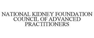 NATIONAL KIDNEY FOUNDATION COUNCIL OF ADVANCED PRACTITIONERS