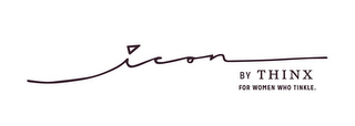ICON BY THINX FOR WOMEN WHO TINKLE