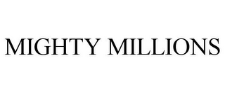 MIGHTY MILLIONS