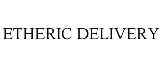 ETHERIC DELIVERY