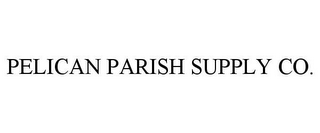 PELICAN PARISH SUPPLY CO.