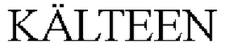 KÄLTEEN